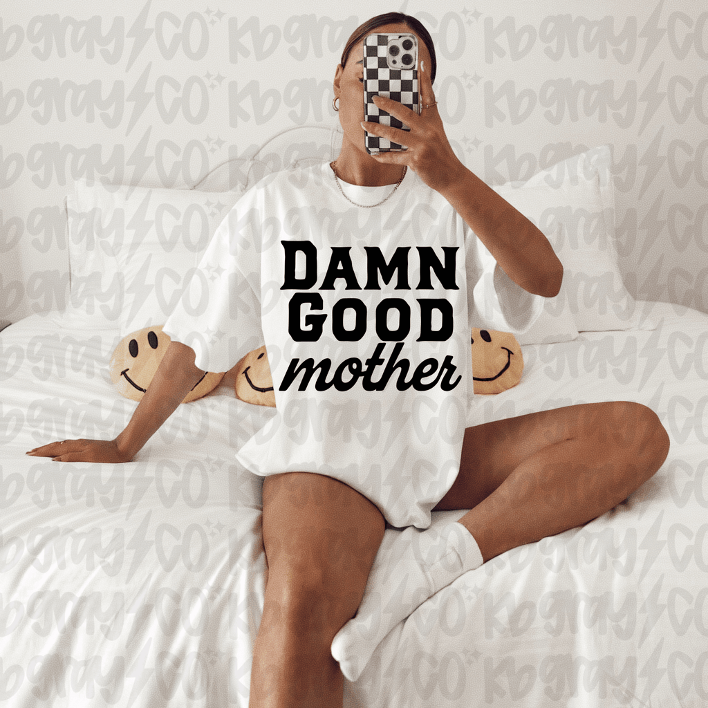 Damn good mother