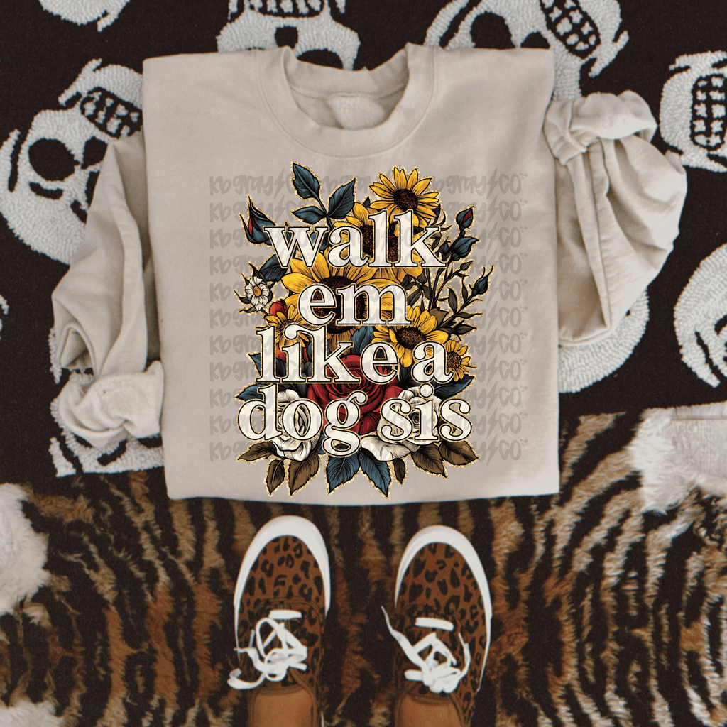 Walk em like a dog sis