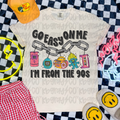 Go easy on me I’m from the 90s