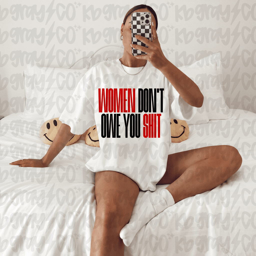 Women don’t owe you shit