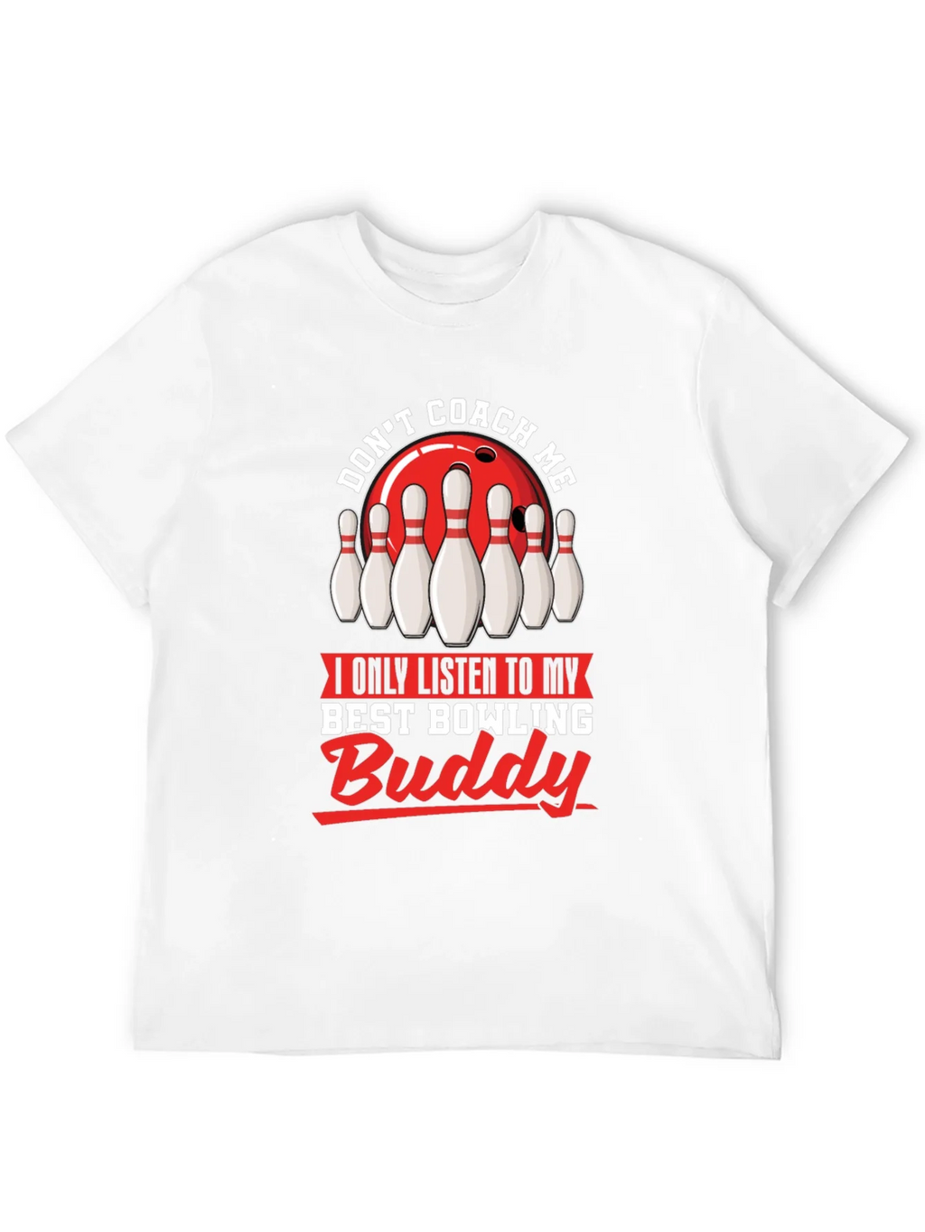 Dont Coach Me Bowling Buddy T-Shirt product image 11