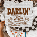 Darlin’ we say yeehaw ‘round here