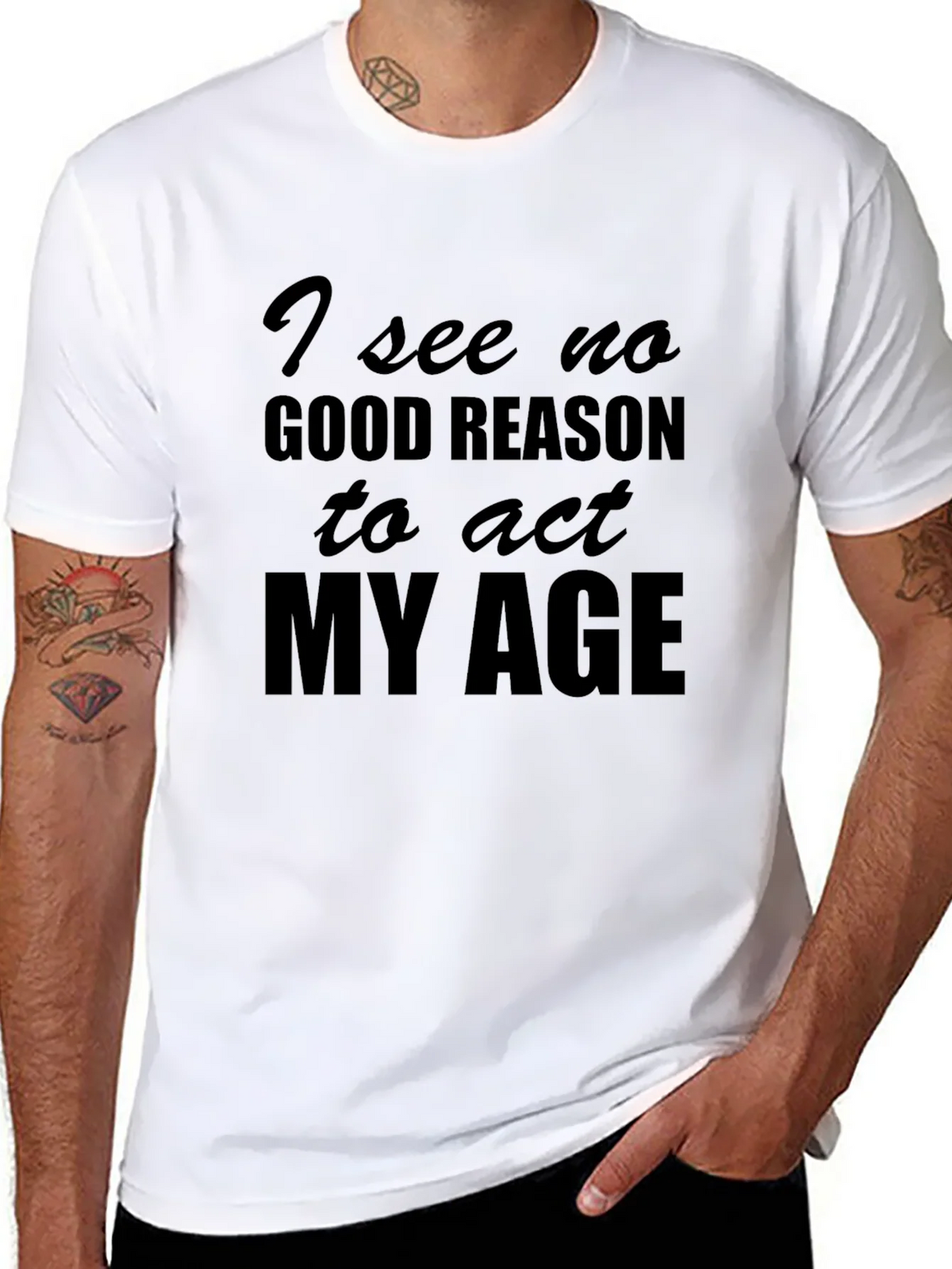 Funny I See No Good Reason to Act My Age T-Shirt product image 7