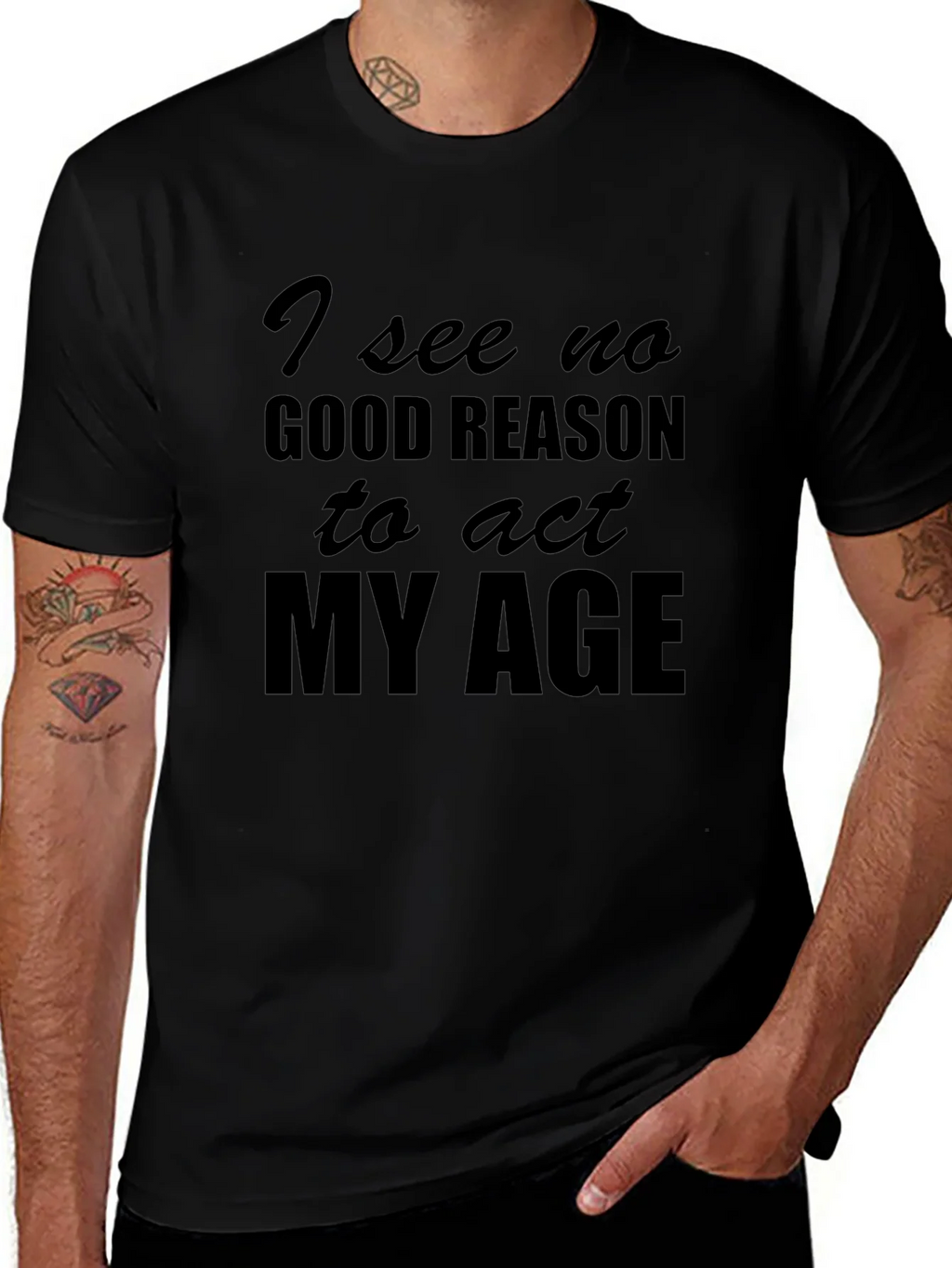 Funny I See No Good Reason to Act My Age T-Shirt product image 1