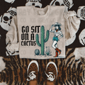 Go sit on a cactus