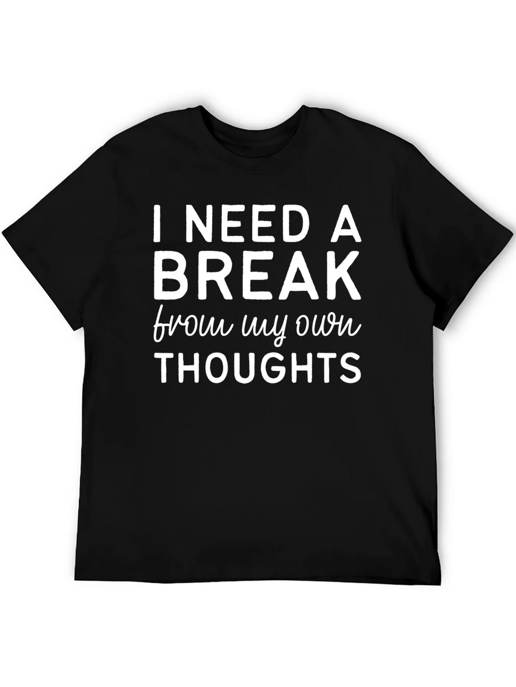 I Need a Break T-Shirt - Funny Slogan Tee product image 5