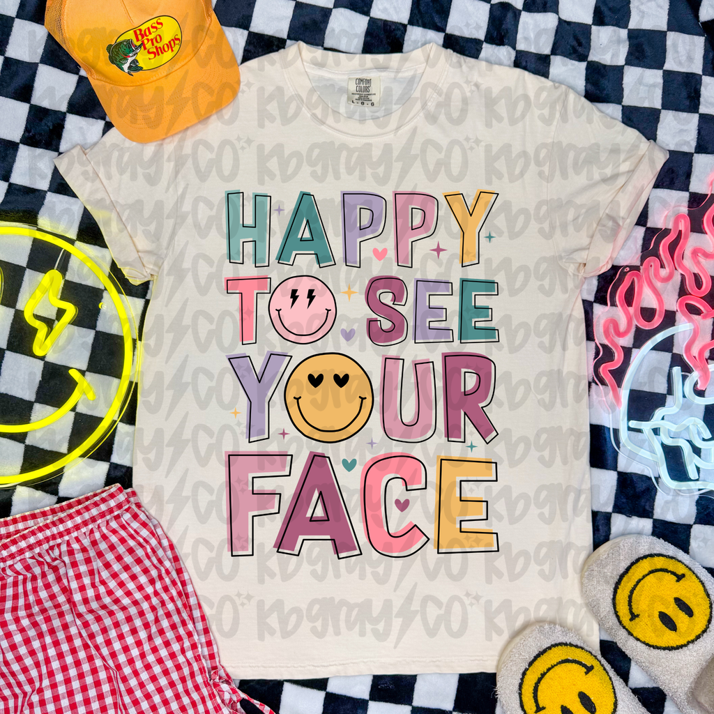 Happy to see your face