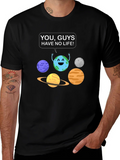 Funny Planet Graphic T-Shirt - You Guys Have No Life! product image 1