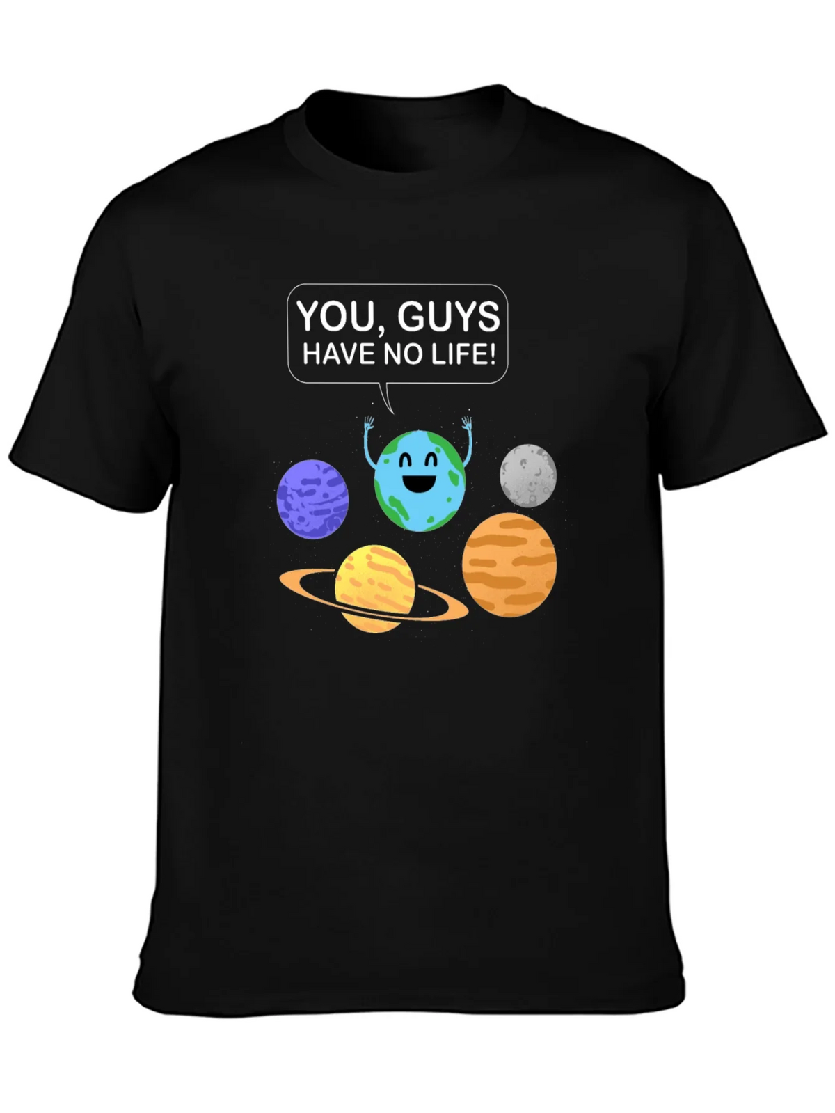 Funny Planet Graphic T-Shirt - You Guys Have No Life! product image 3