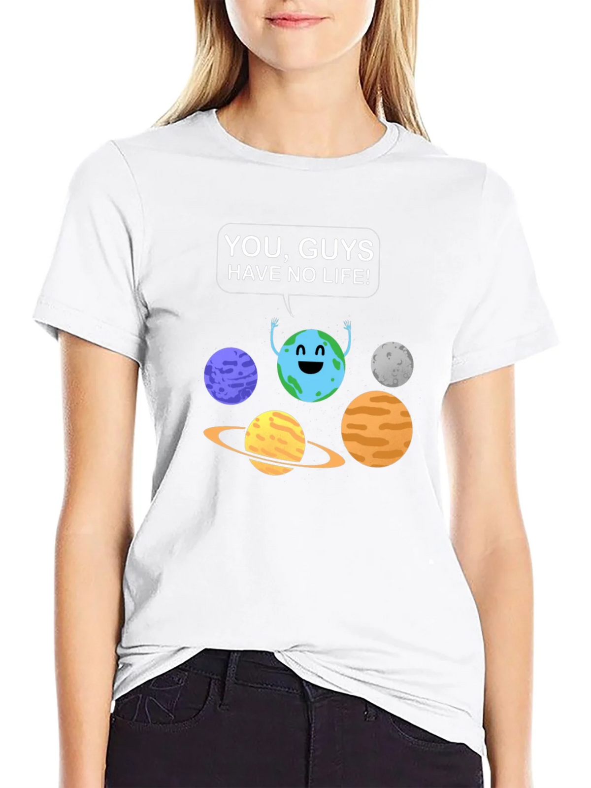 Funny Planet Graphic T-Shirt - You Guys Have No Life! product image 8