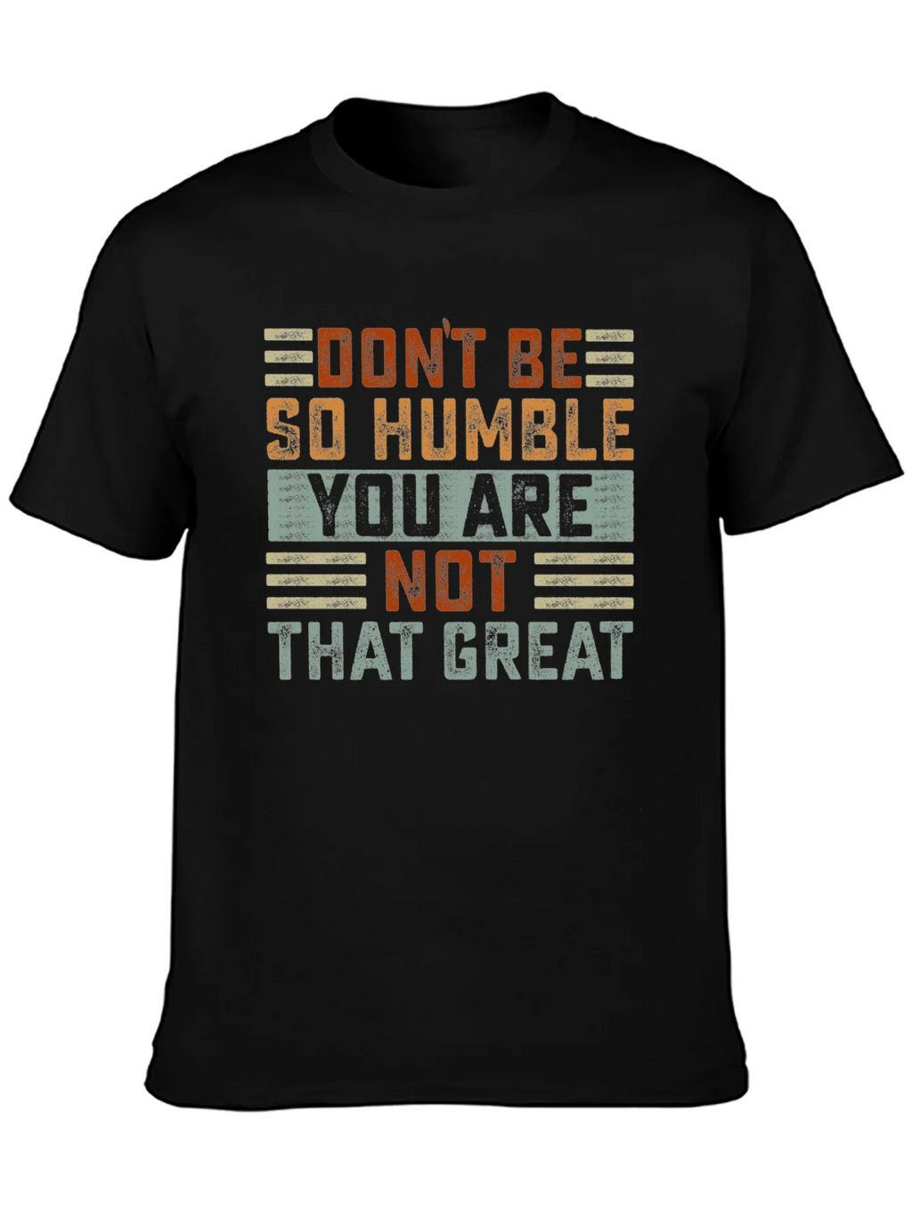 Humorous Graphic T-Shirt: Dont Be So Humble product image 3