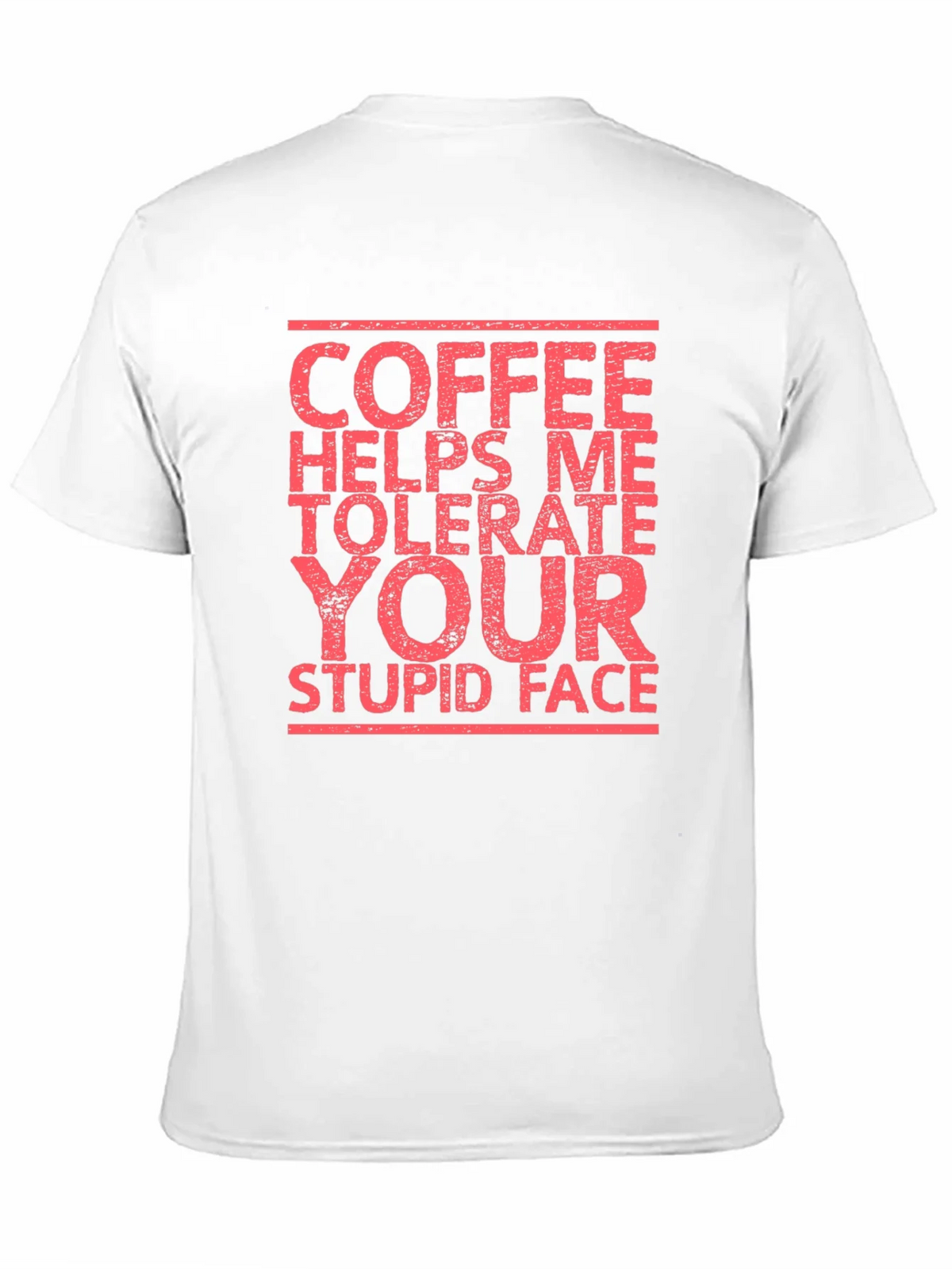 Coffee Helps Me Tolerate Your Stupid Face T-Shirt product image 10