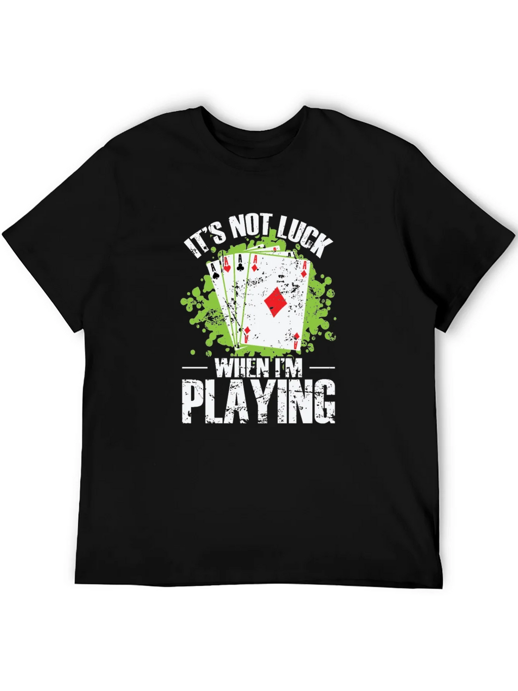 Poker Player Its Not Luck Graphic T-Shirt product image 5