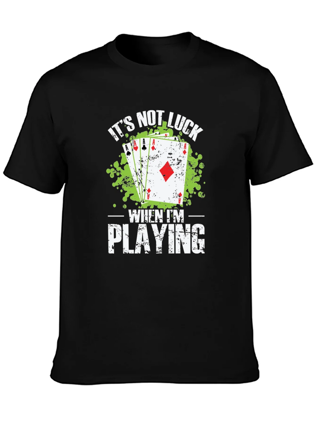 Poker Player Its Not Luck Graphic T-Shirt product image 3