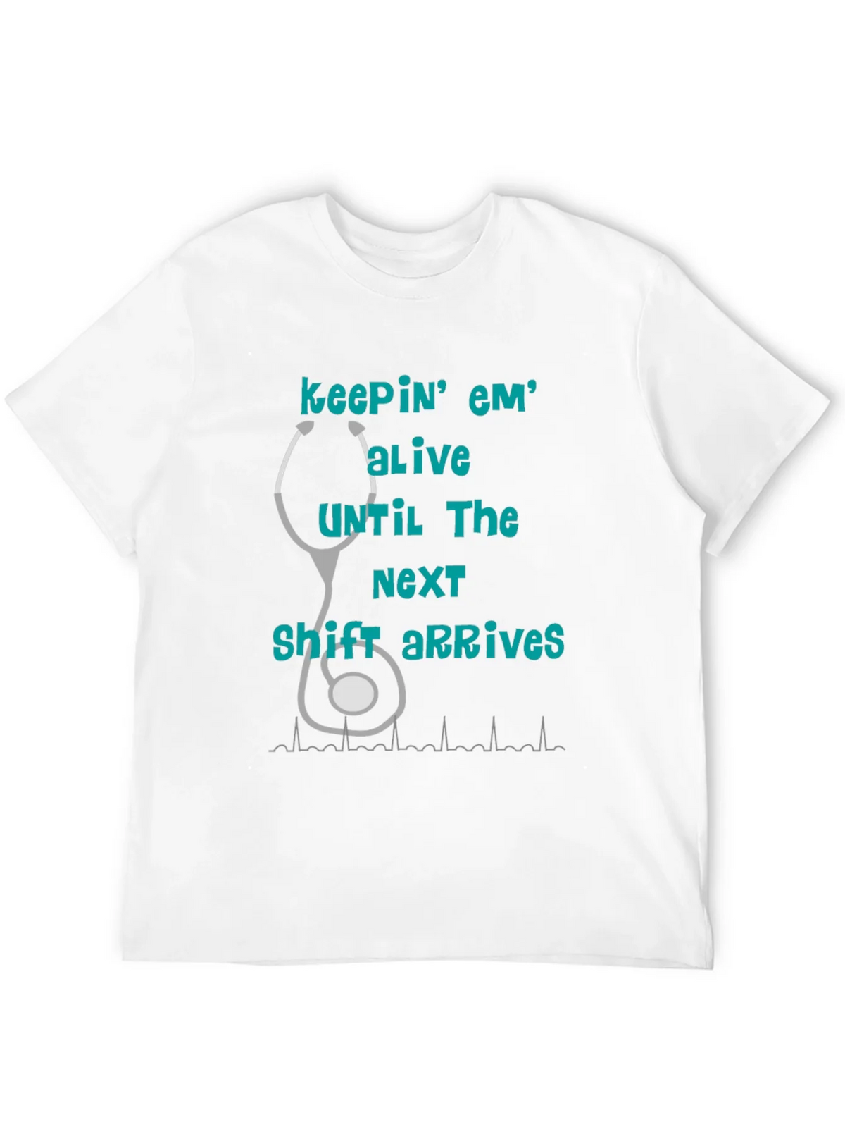 Nurse T-Shirt - Keepin Em Alive! product image 11