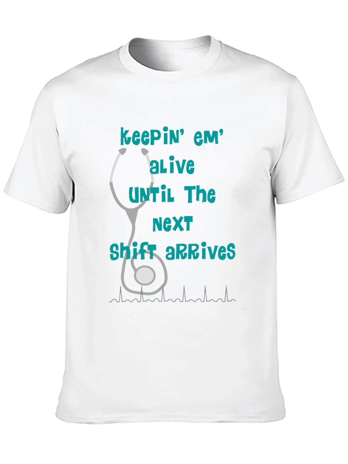 Nurse T-Shirt - Keepin Em Alive! product image 9