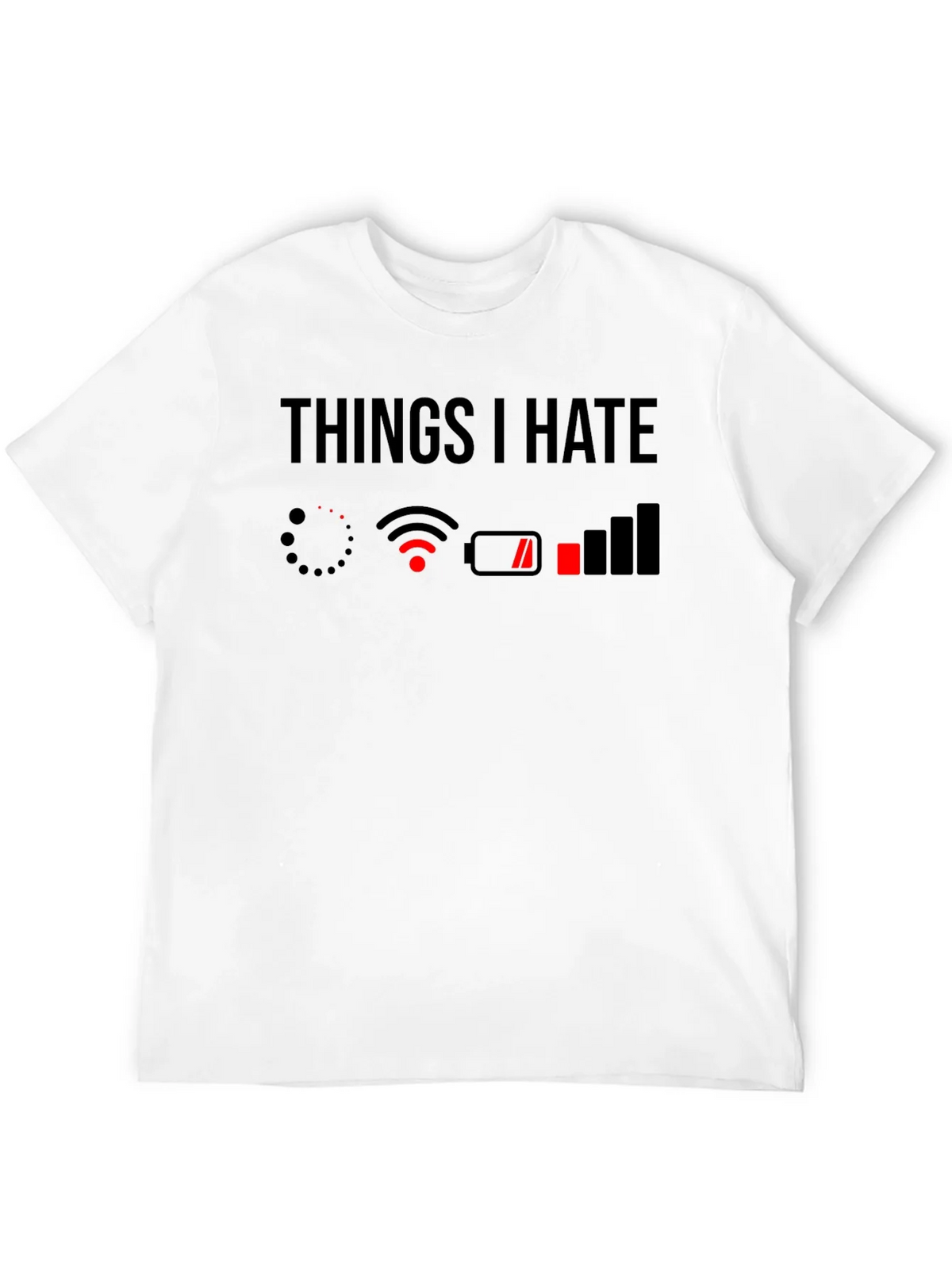 Things I Hate T-Shirt - Low Battery No WiFi product image 11