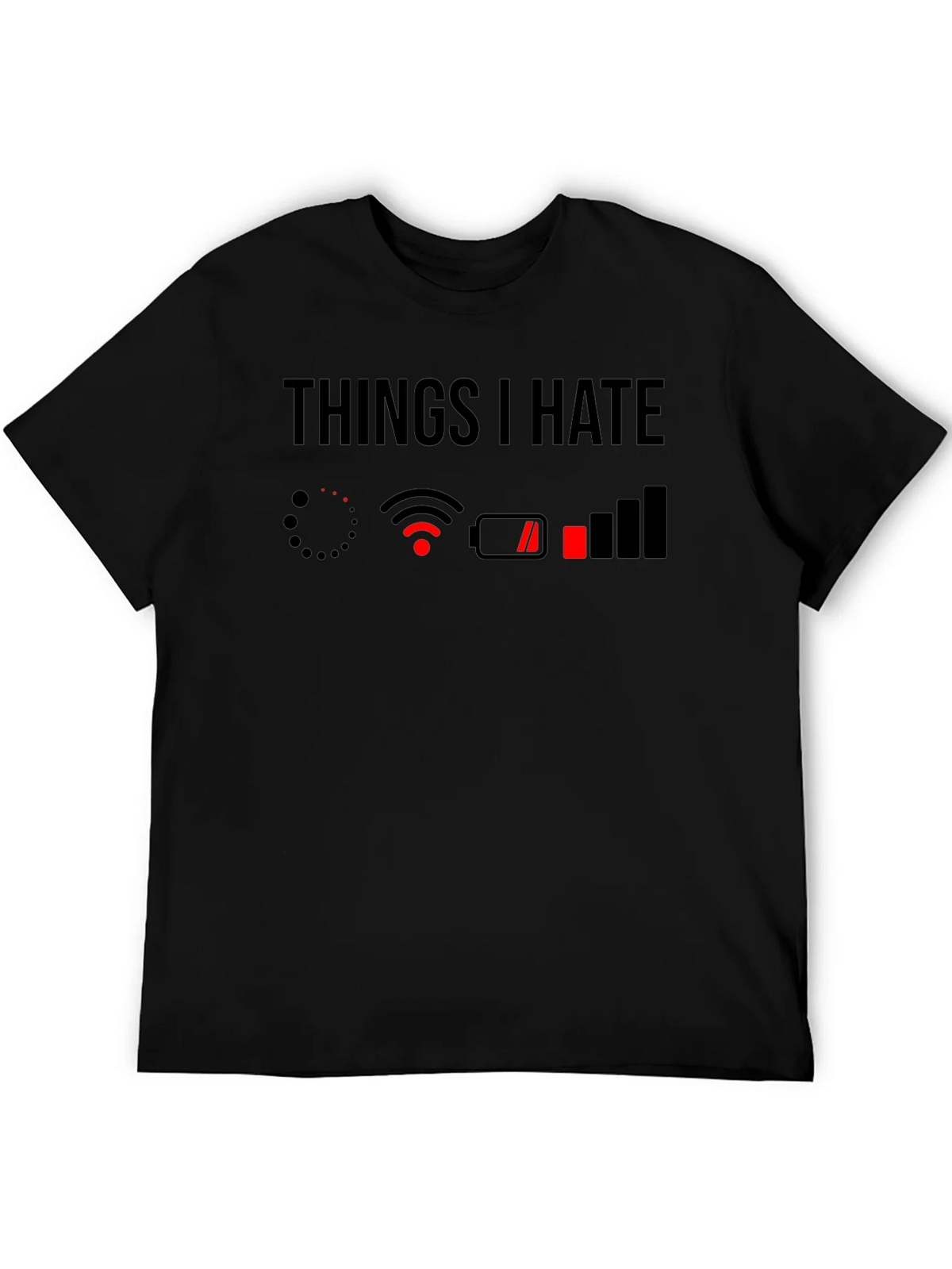 Things I Hate T-Shirt - Low Battery No WiFi product image 5