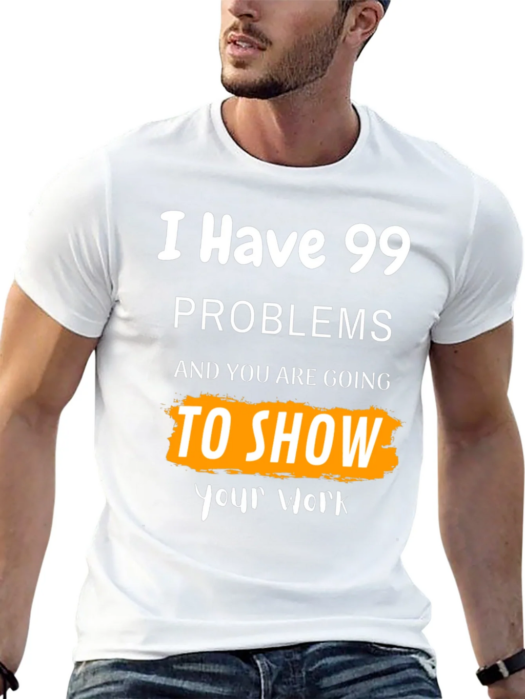 99 Problems Show Your Work Graphic Tee product image 12