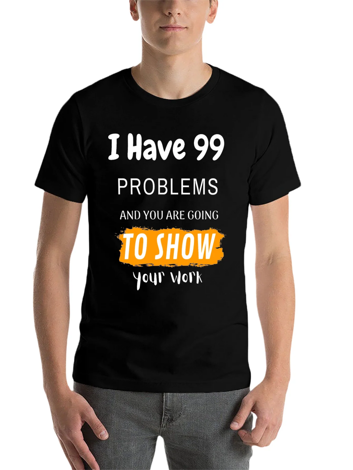 99 Problems Show Your Work Graphic Tee product image 4