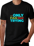 Motivational Graphic Tee - You Only Fail When Stop Trying product image 1