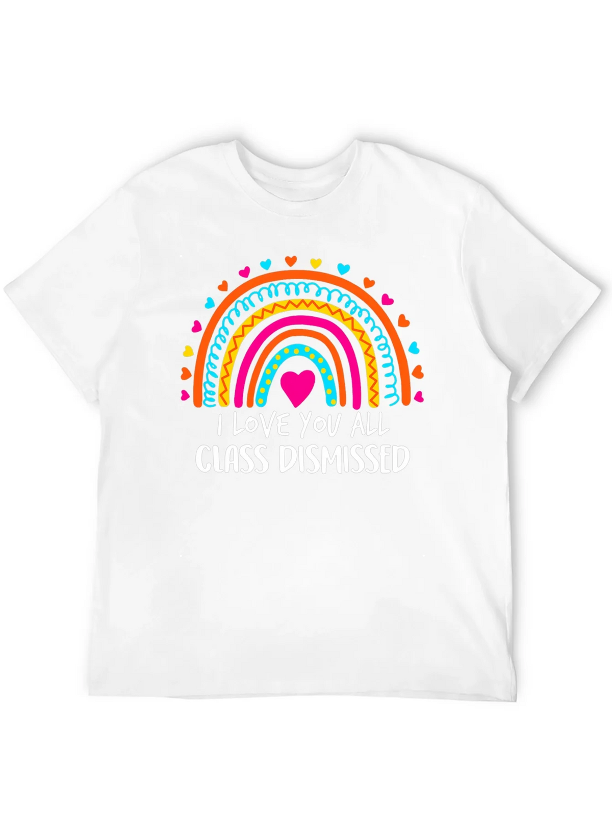 I Love You All Class Dismissed Rainbow T-Shirt product image 11