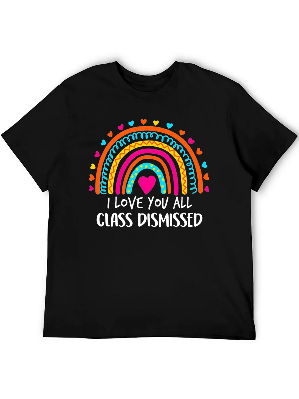 I Love You All Class Dismissed Rainbow T-Shirt product image 5