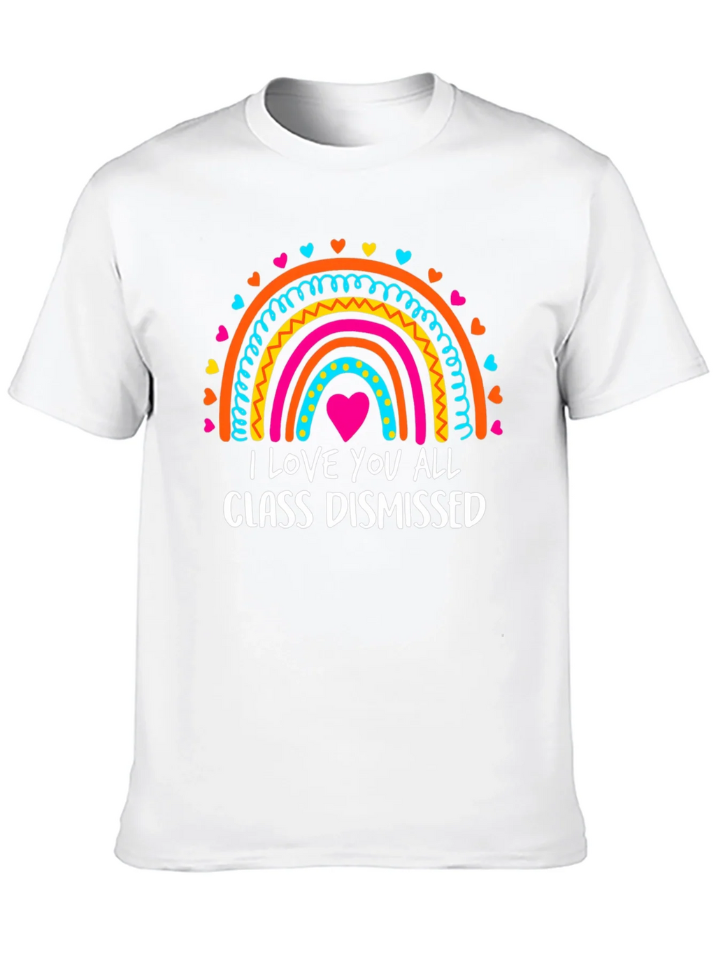 I Love You All Class Dismissed Rainbow T-Shirt product image 9