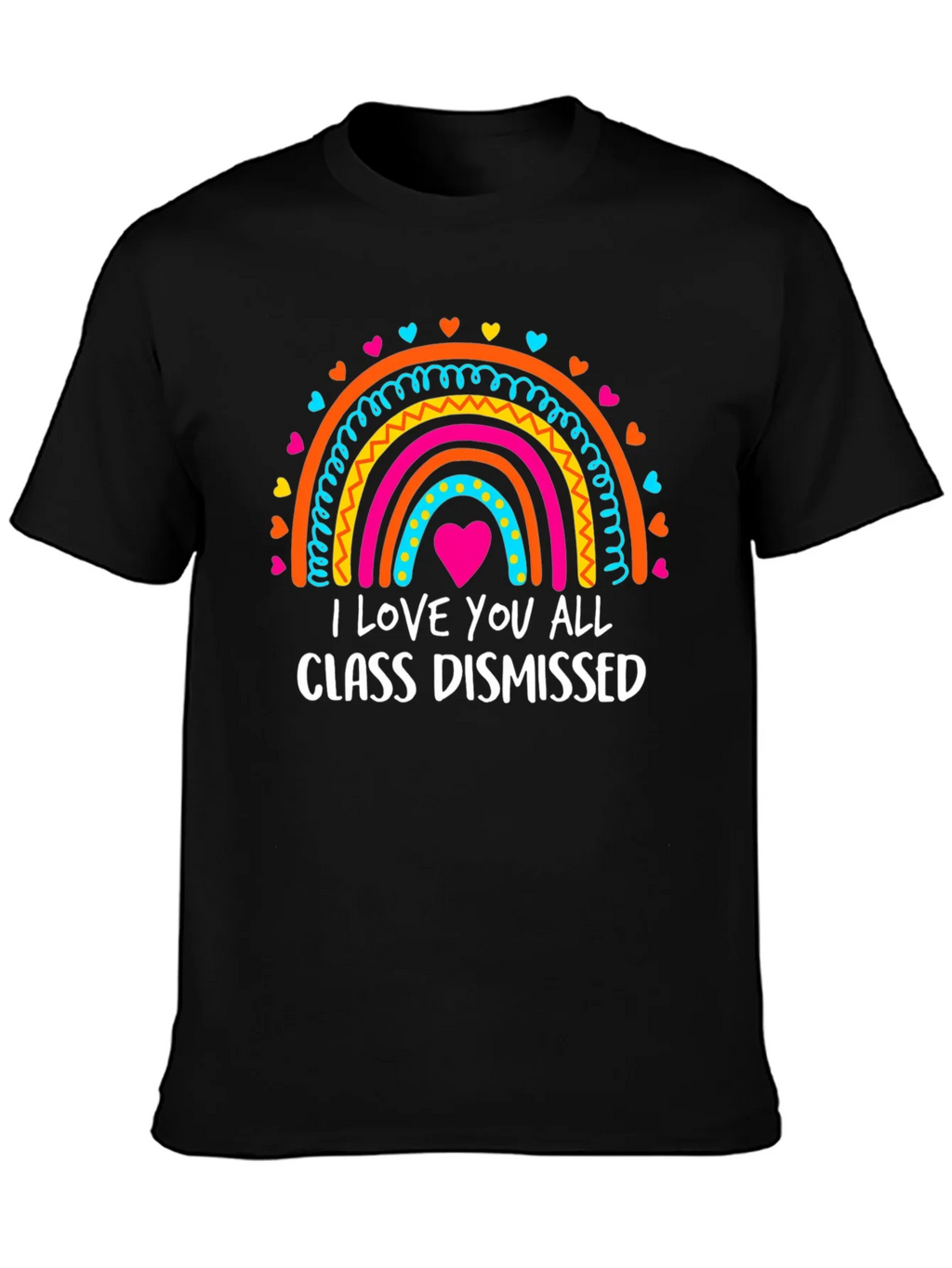 I Love You All Class Dismissed Rainbow T-Shirt product image 3