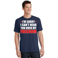 I'm Sorry I Can't Hear You Over My Freedom USA T-Shirt product image 1