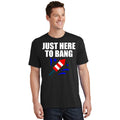 Just Here To Bang 4th Of July T-Shirt product image 1