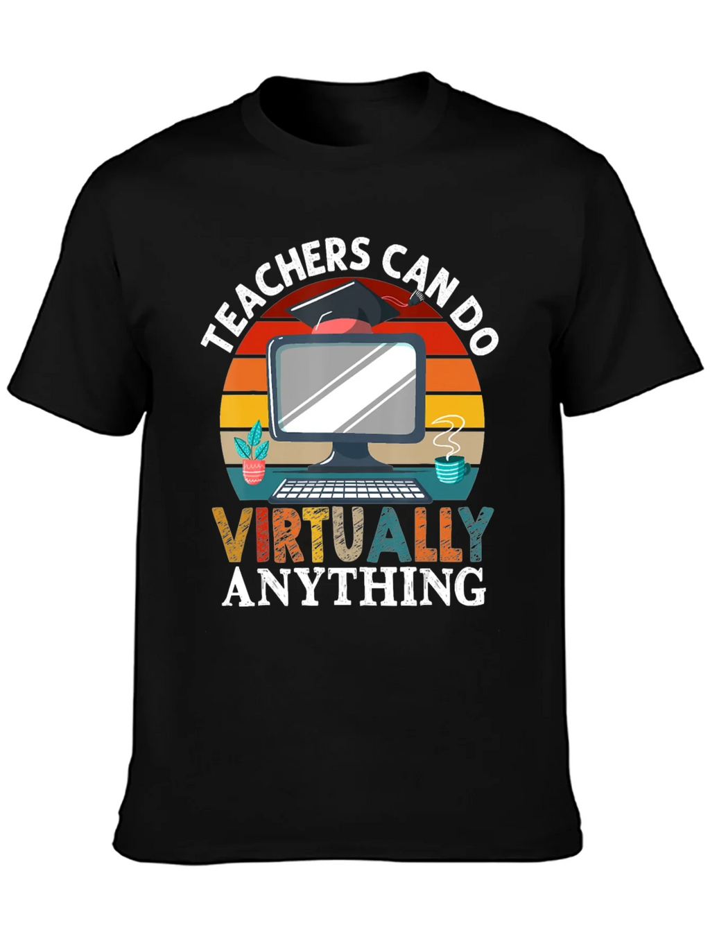 Teachers Can Do Virtually Anything T-Shirt product image 3