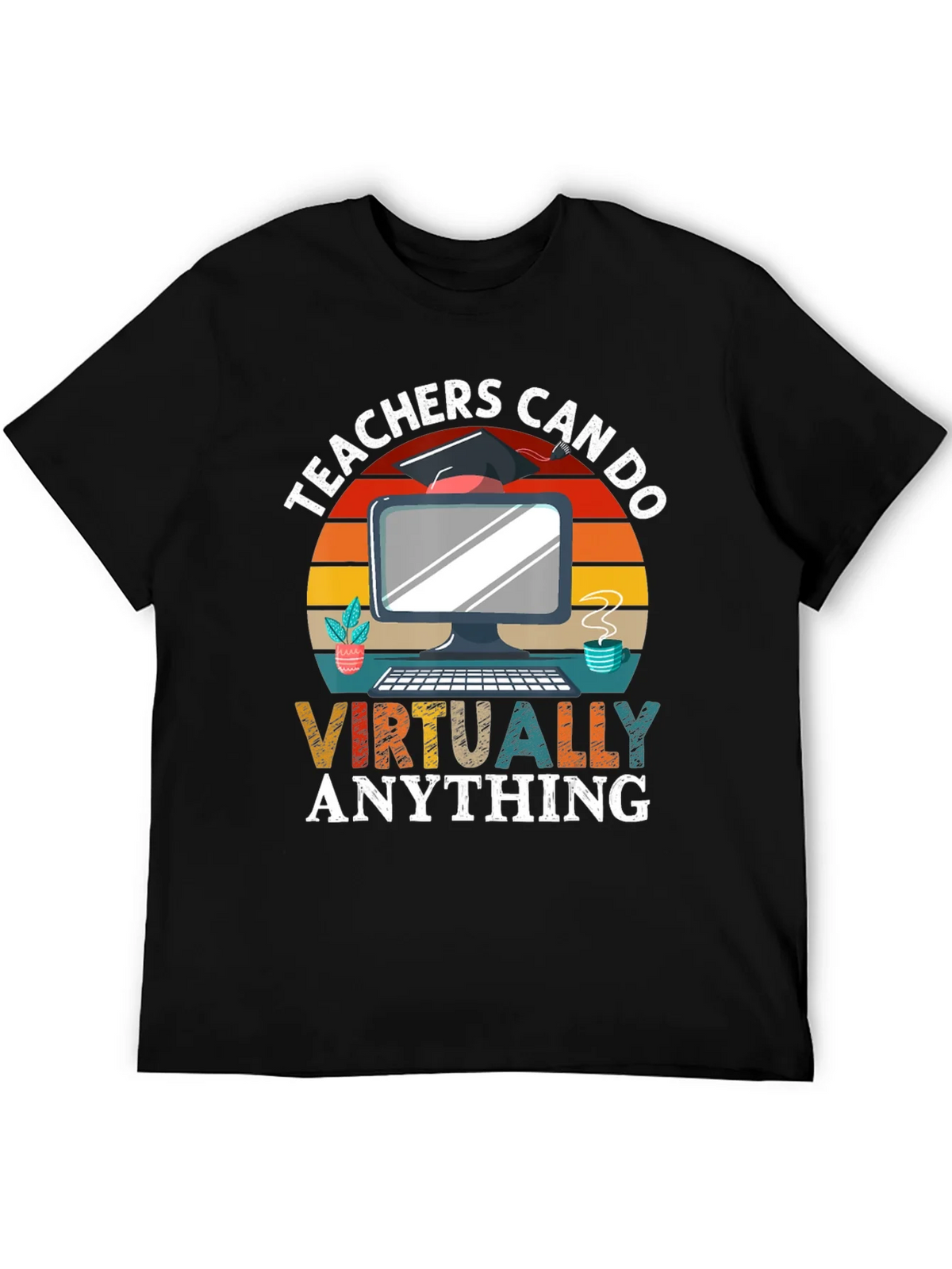Teachers Can Do Virtually Anything T-Shirt product image 5