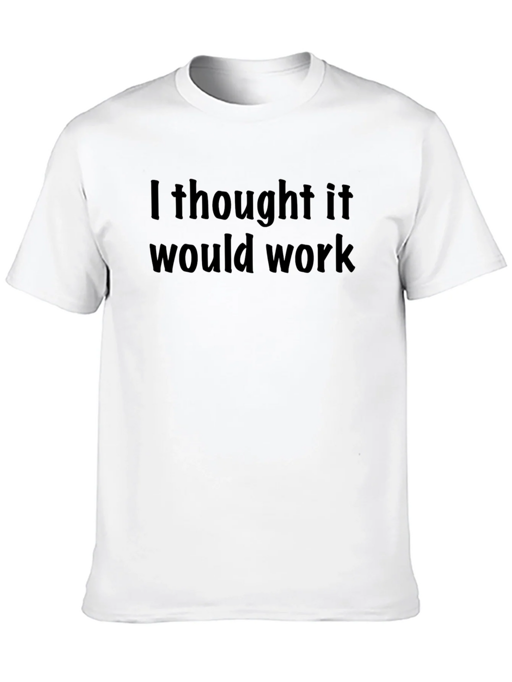 I Thought It Would Work T-Shirt - Mens Short Sleeve product image 9