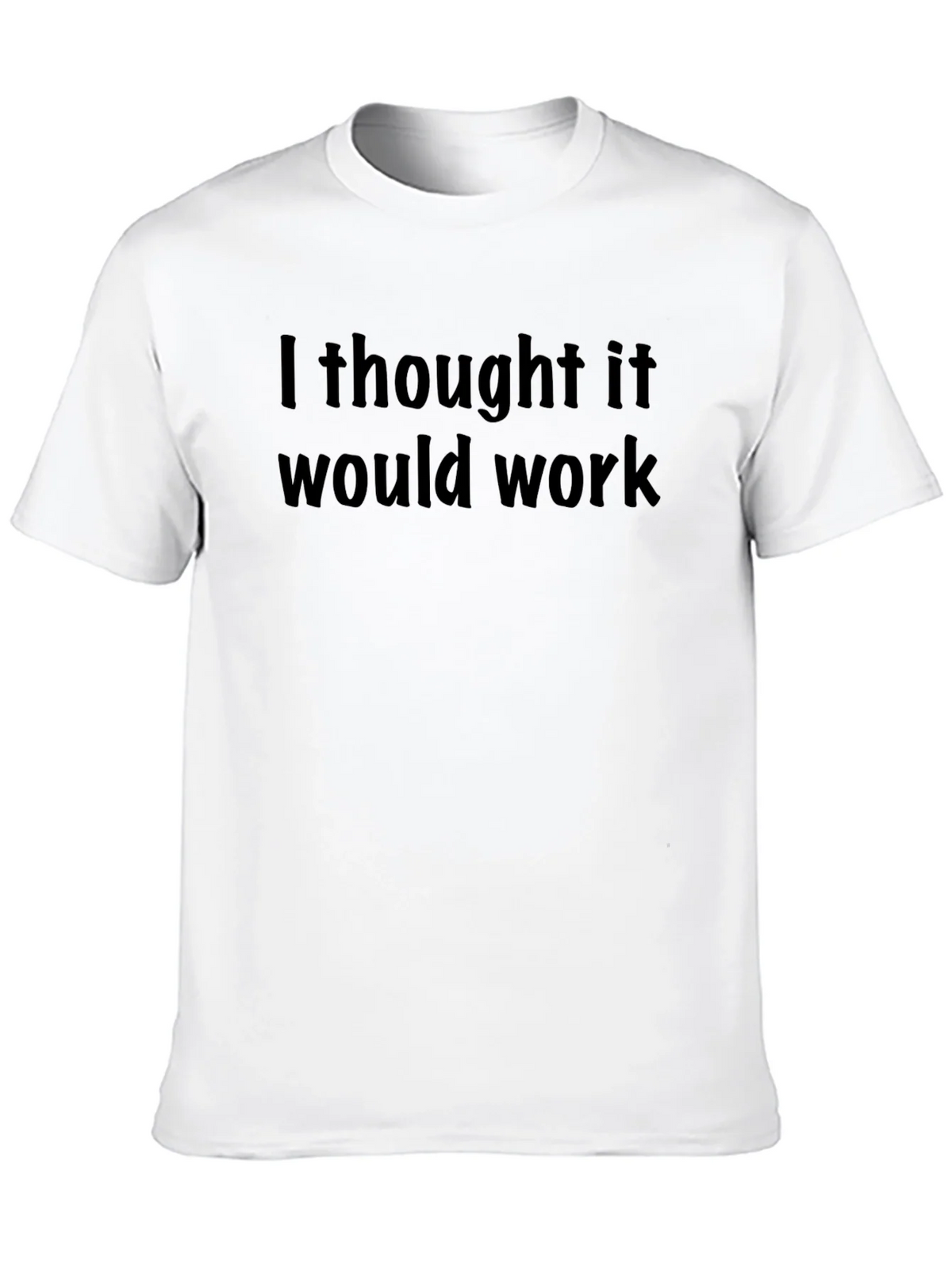 I Thought It Would Work T-Shirt - Mens Short Sleeve product image 9