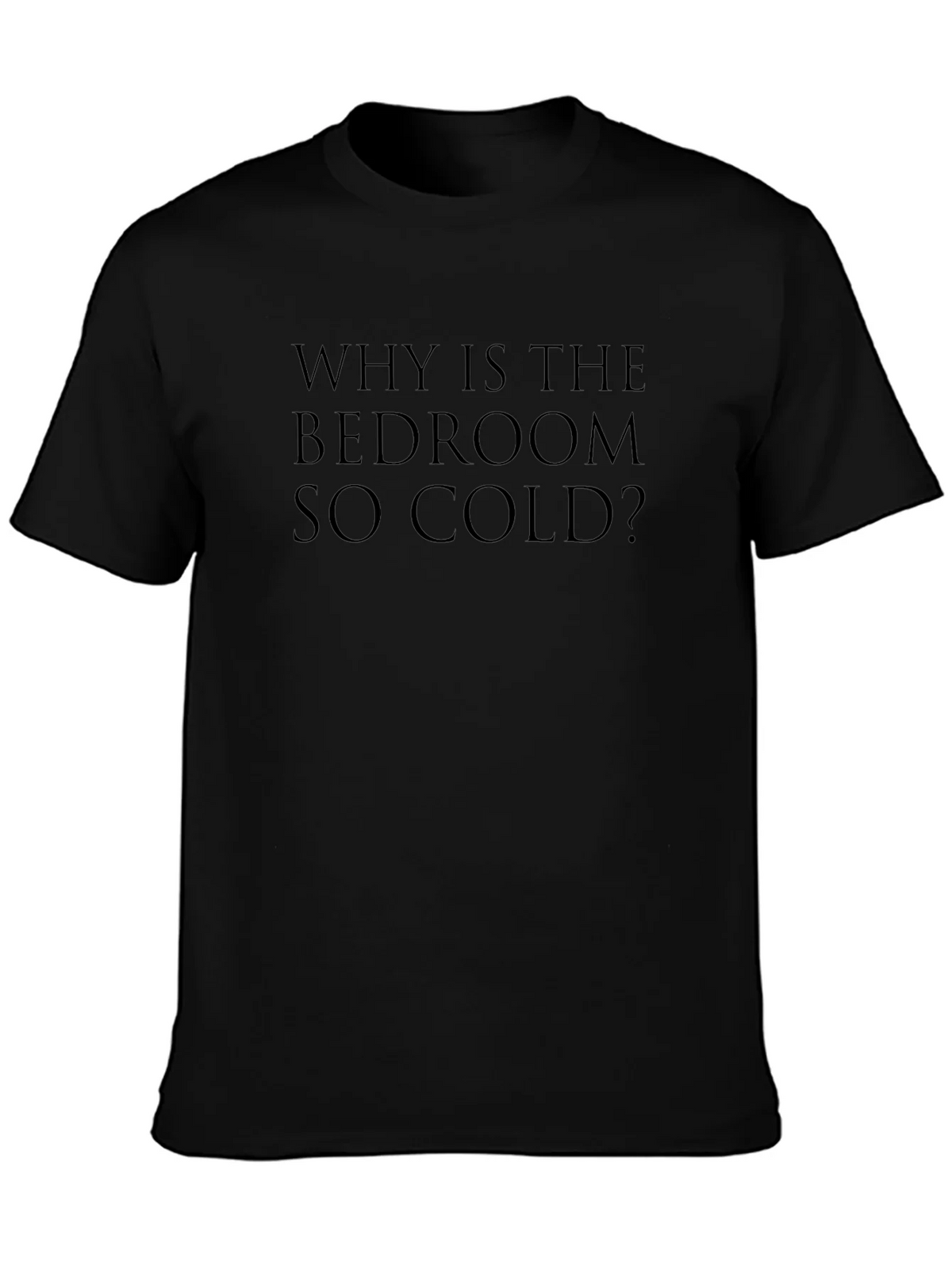Why Is The Bedroom So Cold? T-Shirt product image 3