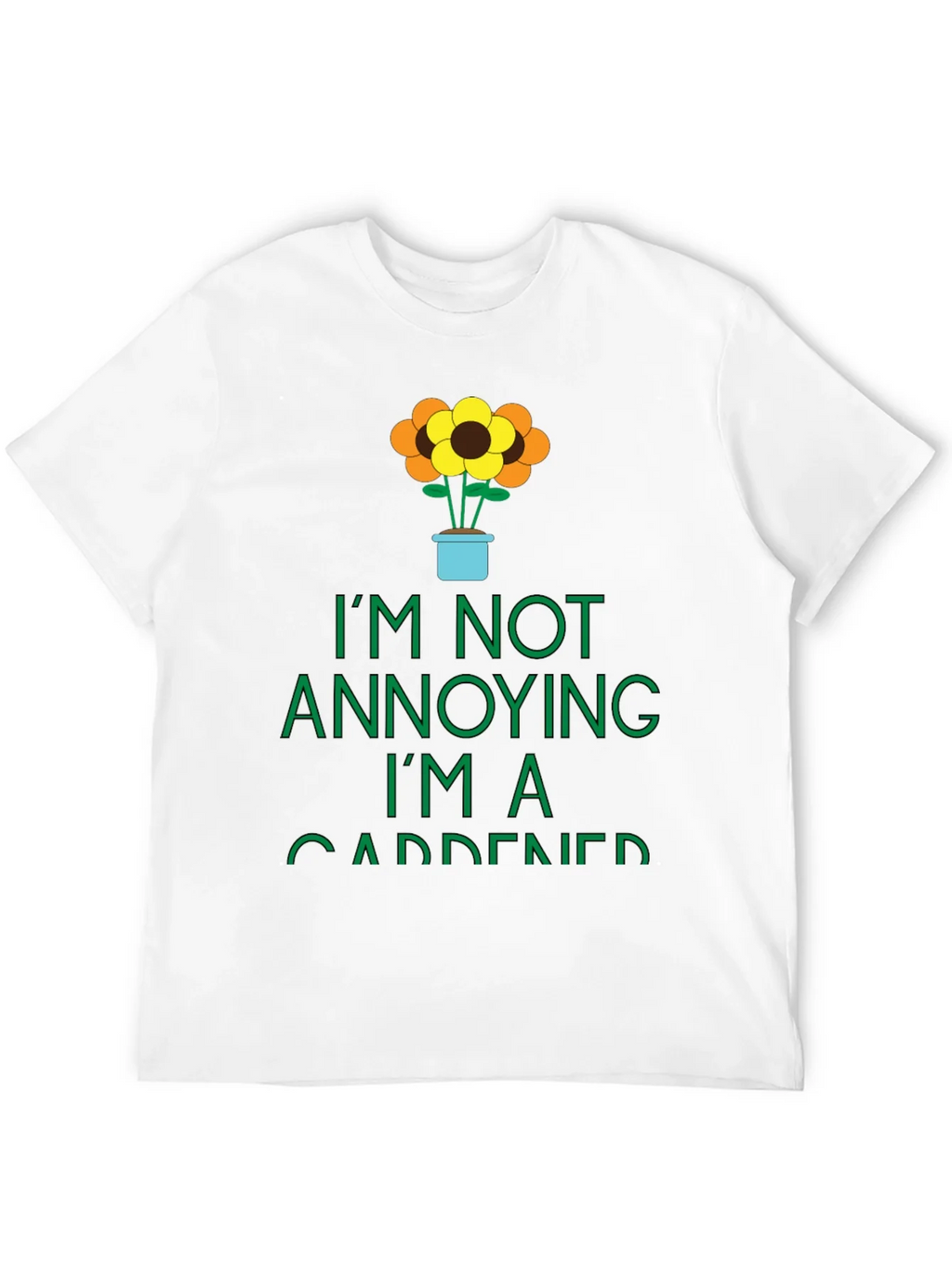 Gardener Graphic Tee - Im Not Annoying T-Shirt product image 11