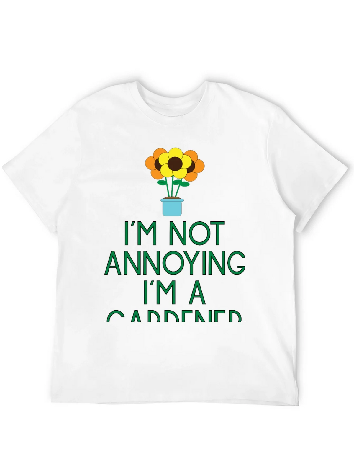 Gardener Graphic Tee - Im Not Annoying T-Shirt product image 11