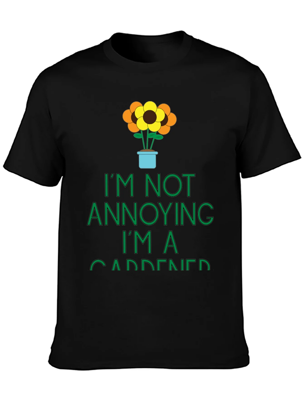 Gardener Graphic Tee - Im Not Annoying T-Shirt product image 3