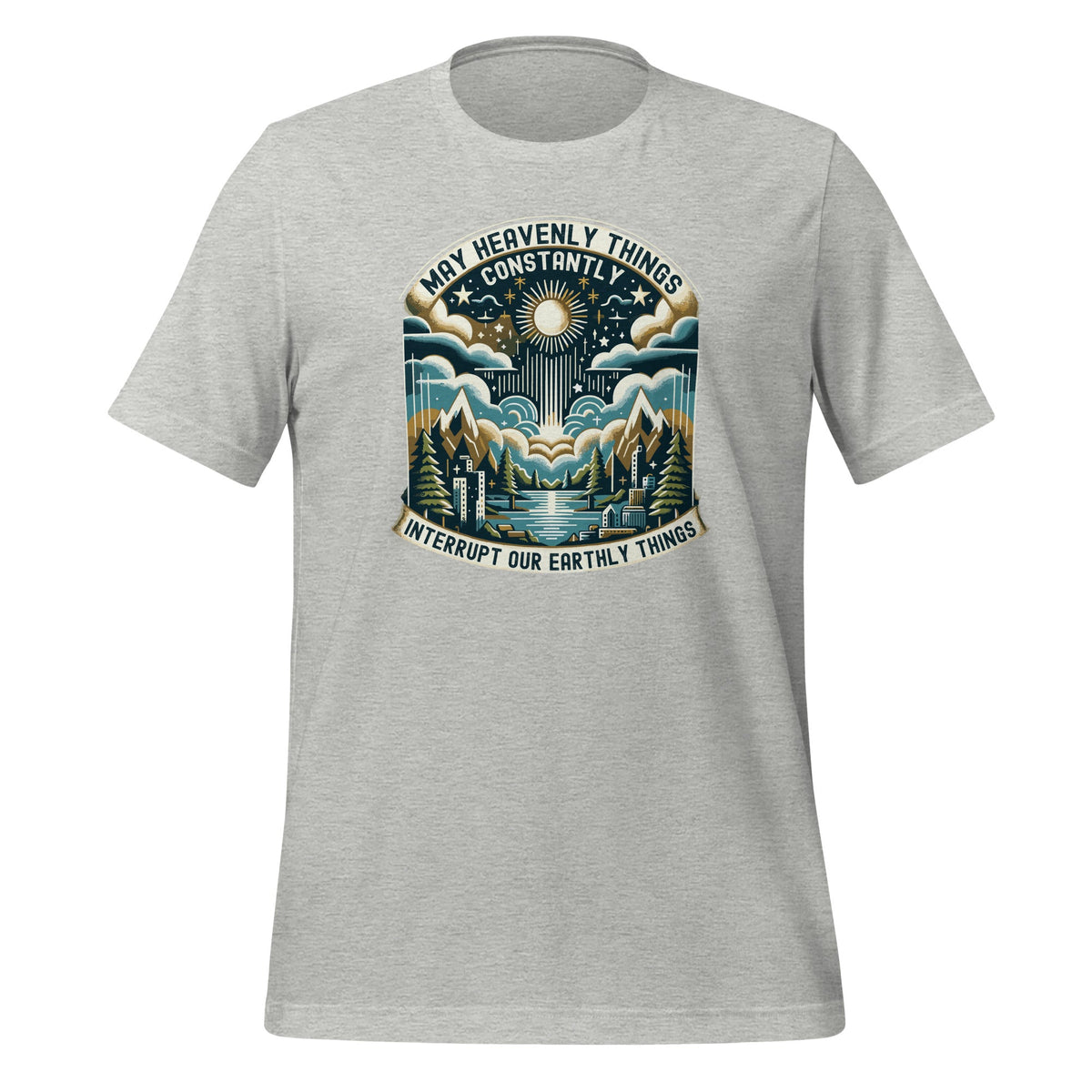 May Heavenly Things Constantly Interrupt Our Earthly Unisex product image 11