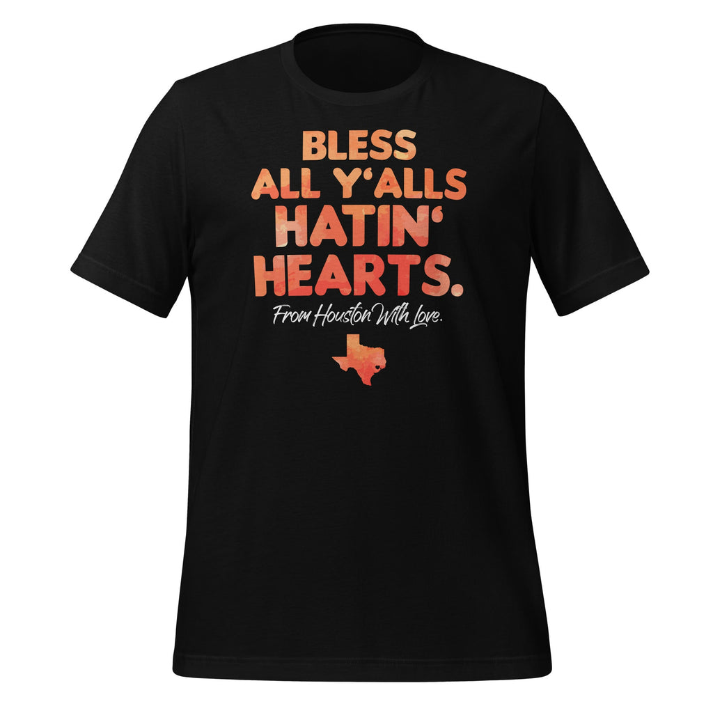 Bless All Y'alls Hatin' Hearts Houston With Love Unisex product image 1