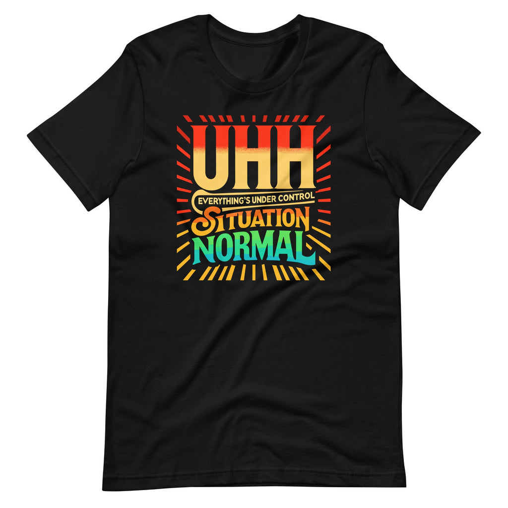 Uhh Everything's Under Control Situation Normal Unisex product image 2