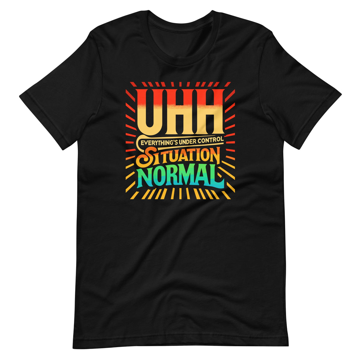 Uhh Everything's Under Control Situation Normal Unisex product image 2
