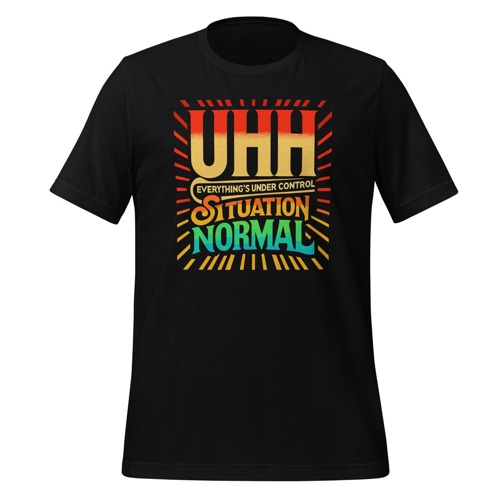 Uhh Everything's Under Control Situation Normal Unisex product image 1