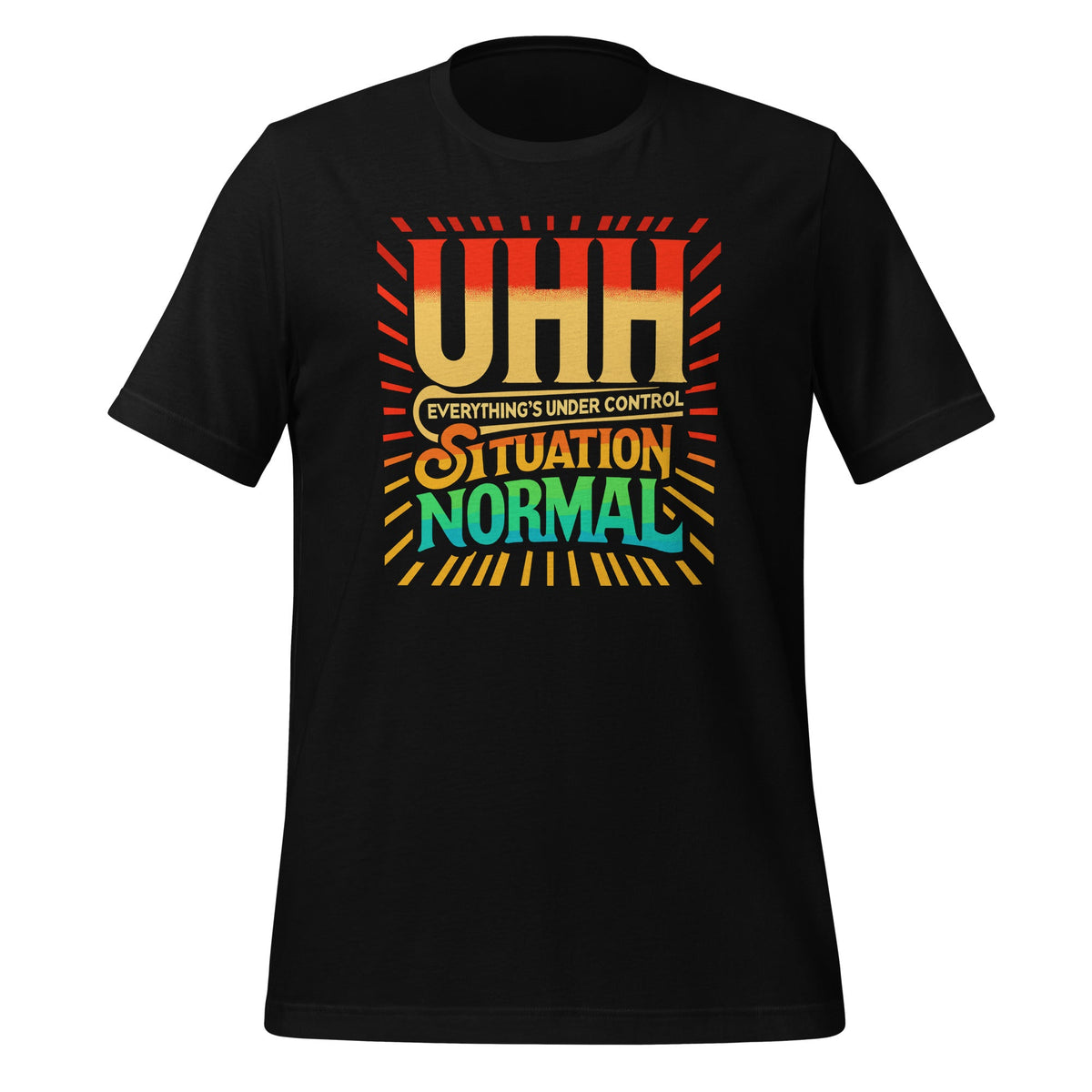 Uhh Everything's Under Control Situation Normal Unisex product image 1