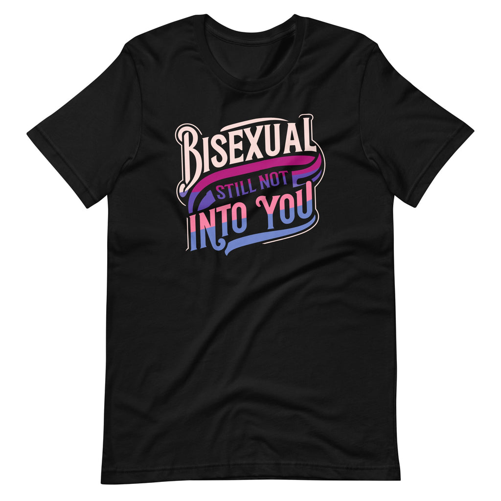 Bisexual And Still Not Into You Funny Bi Pride Humor Unisex product image 2