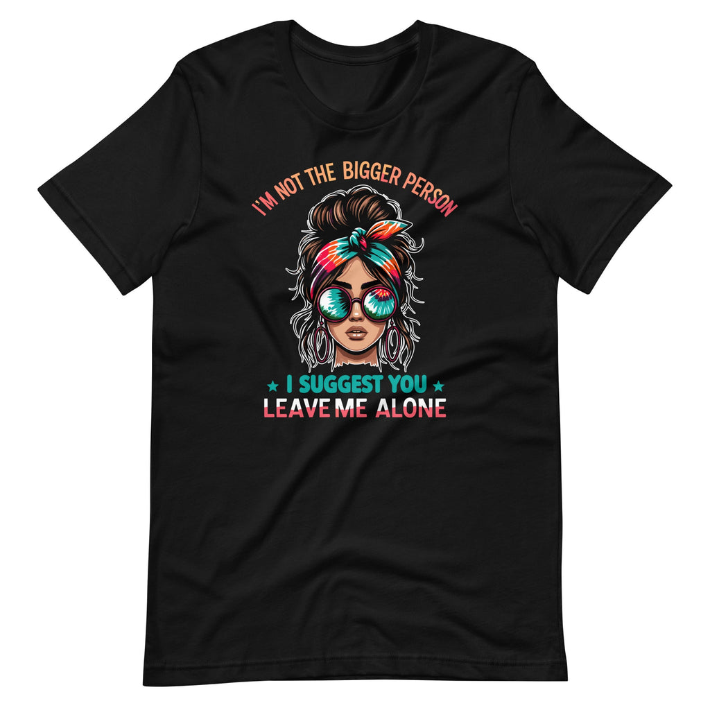 I'm Not The Bigger Person I Suggest You Leave Me Alone product image 2