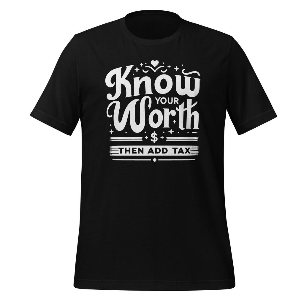 Know Your Worth Then Add Tax Funny Sarcastic Irony Unisex product image 1
