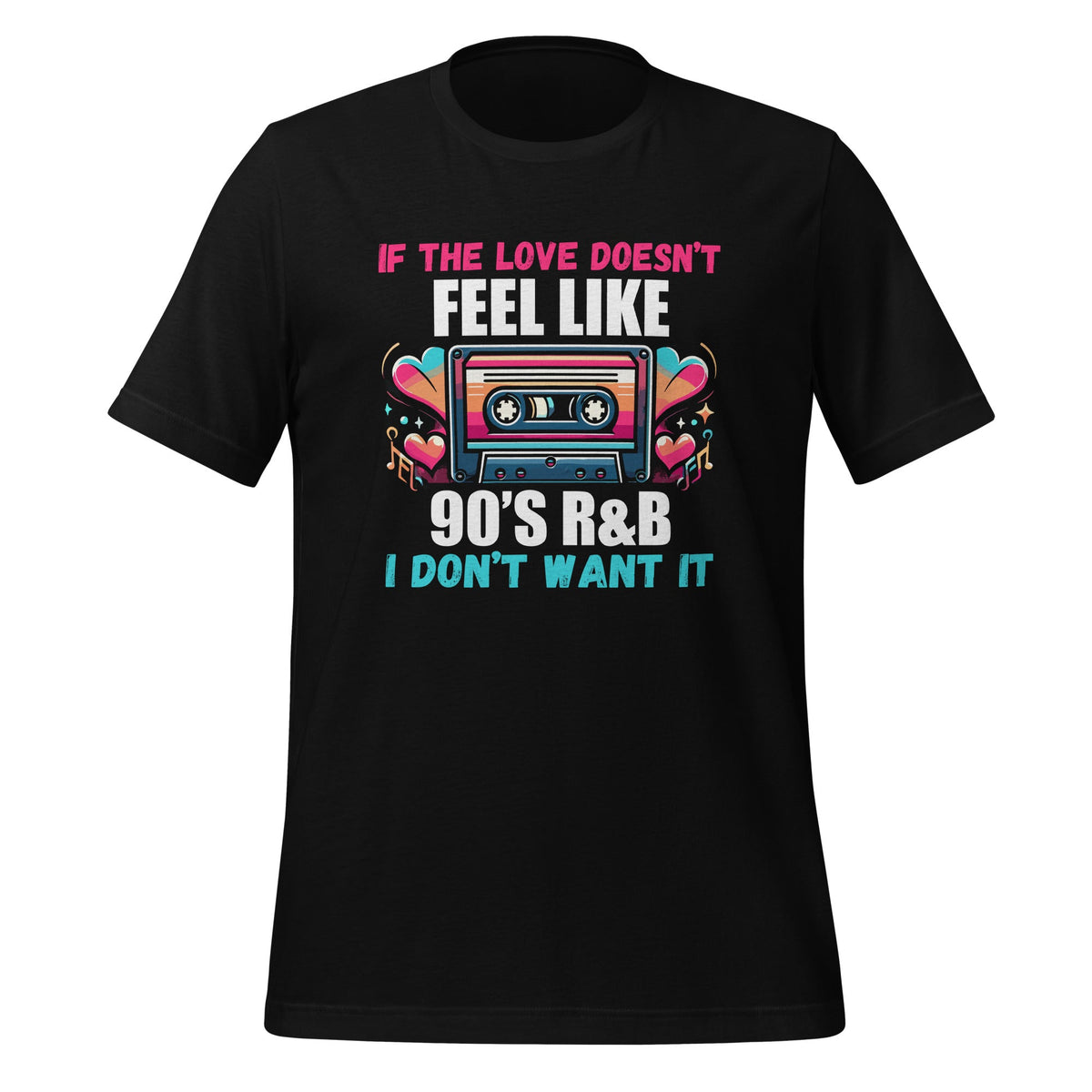 If The Love Doesn't Feel Like 90's R&B I Don't Want It product image 1
