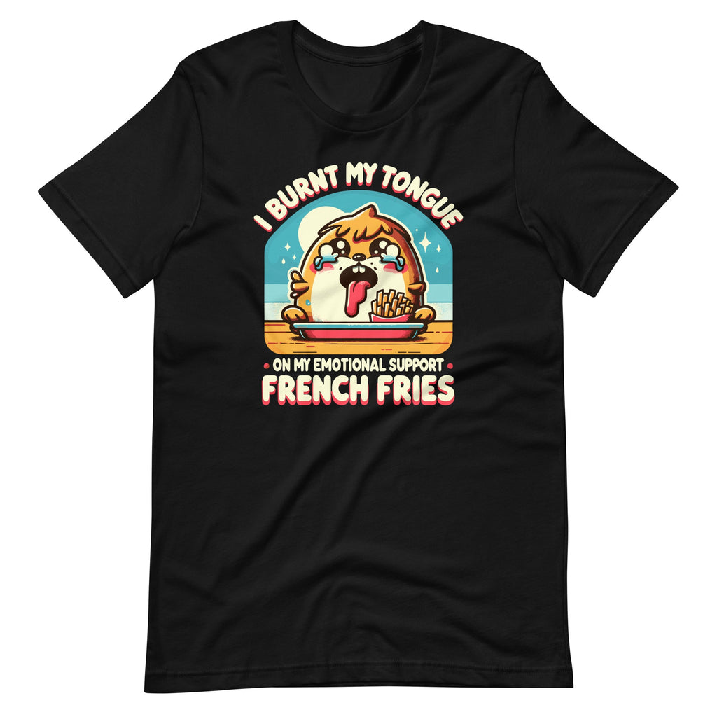 I Burnt My Tongue On My Emotional Support French Fries product image 2